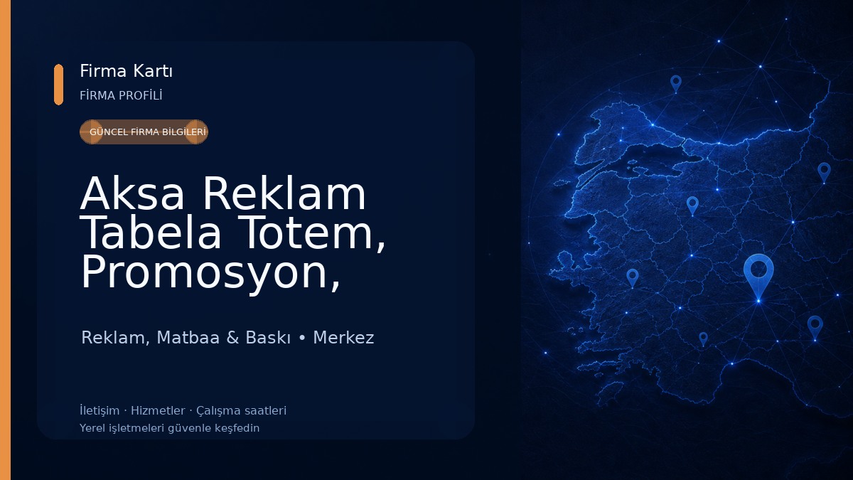 Aksa Reklam Tabela Totem, Promosyon, Dijital Baskı, Aksaray Reklam ve Tanıtım Hizmetleri Reklam, Matbaa & Baskı