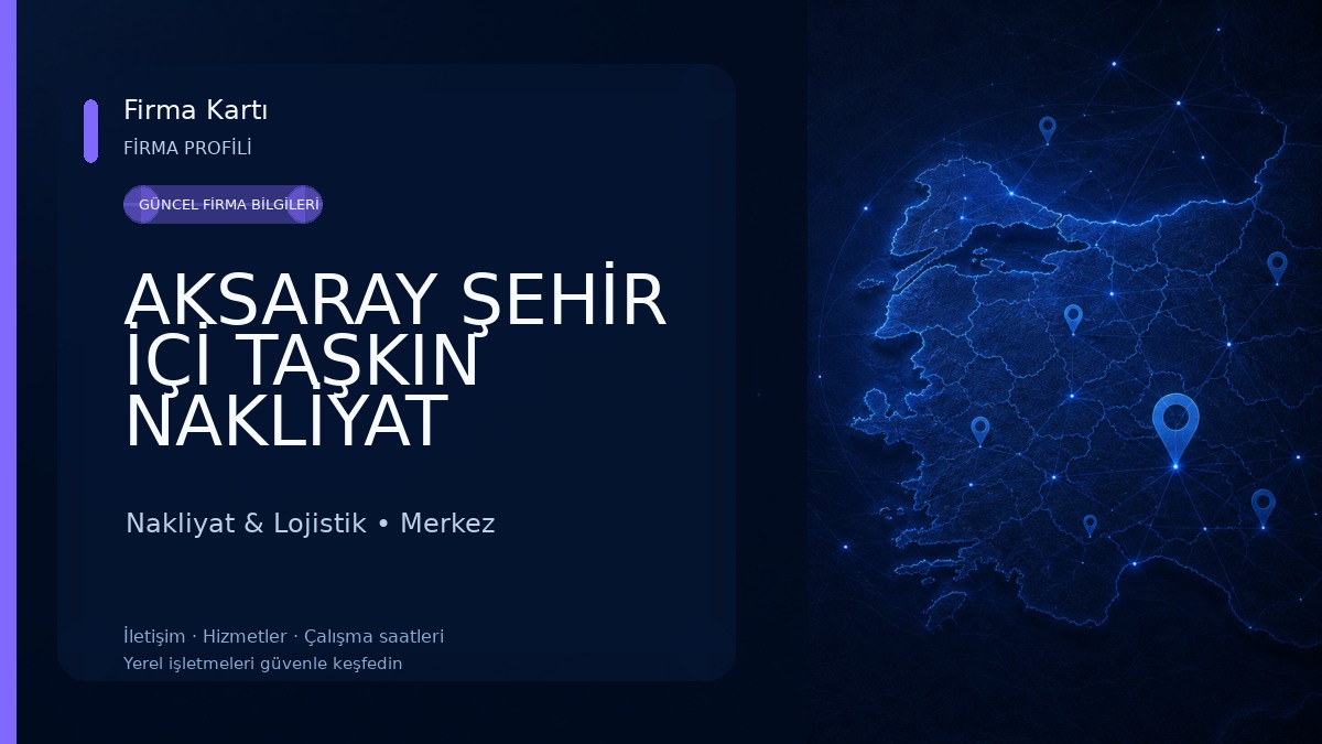 AKSARAY ŞEHİR İÇİ TAŞKIN NAKLİYAT Nakliyat & Lojistik