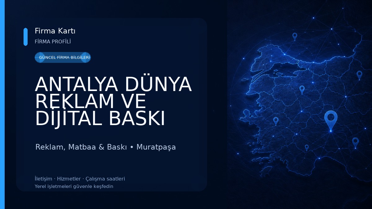 ANTALYA DÜNYA REKLAM VE DİJİTAL BASKI MERKEZİ SAN.TİC.LTD.ŞTİ.