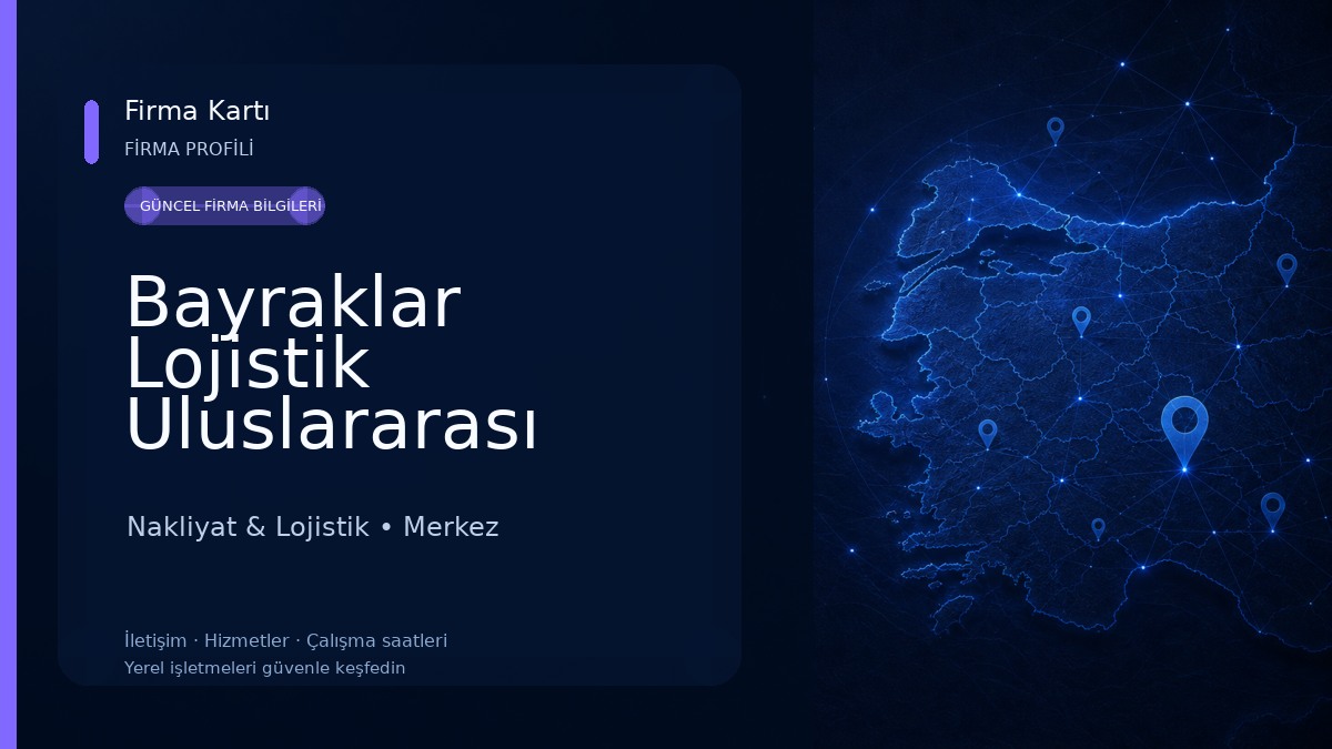 Bayraklar Lojistik Uluslararası Nakliye Taşımacılığı Nakliyat & Lojistik
