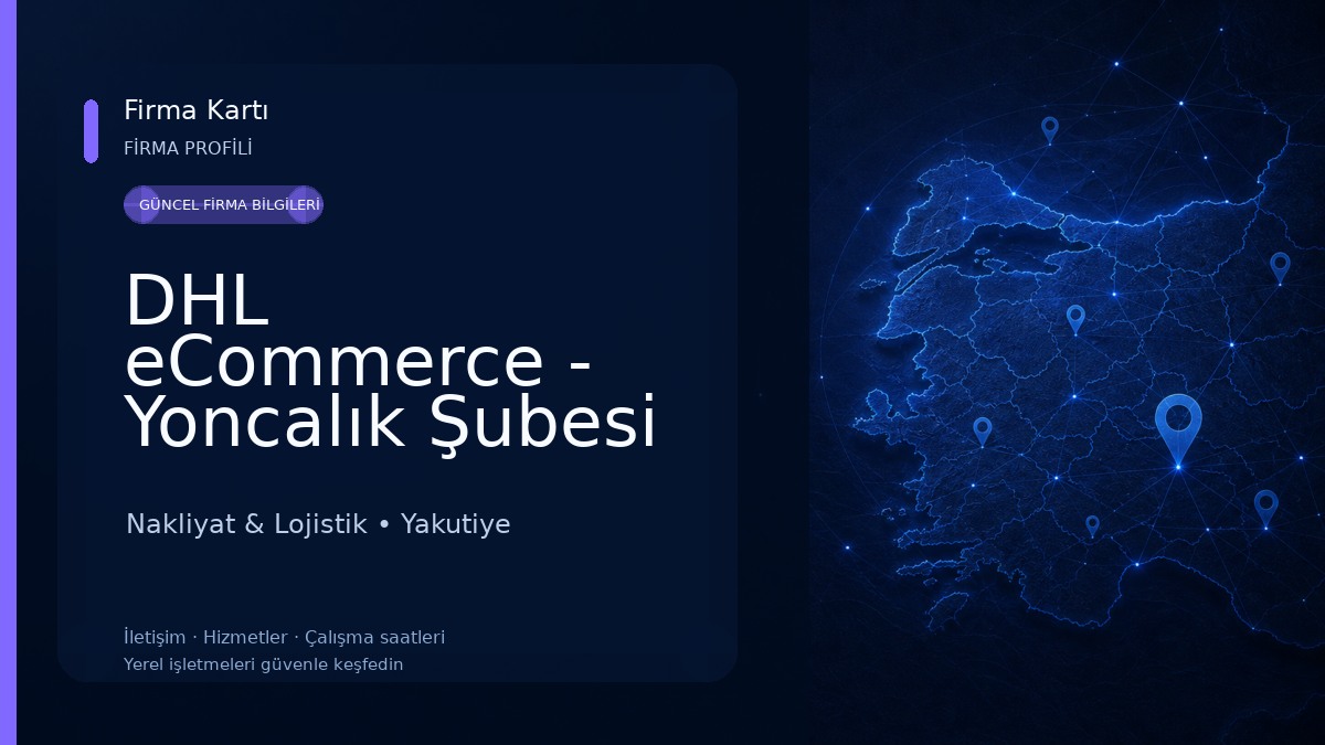 DHL eCommerce - Yoncalık Şubesi Nakliyat & Lojistik