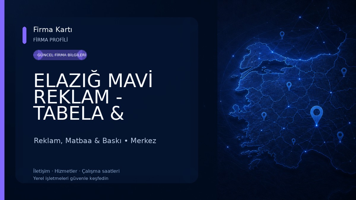 ELAZIĞ MAVİ REKLAM - TABELA & PLAKET Reklam, Matbaa & Baskı