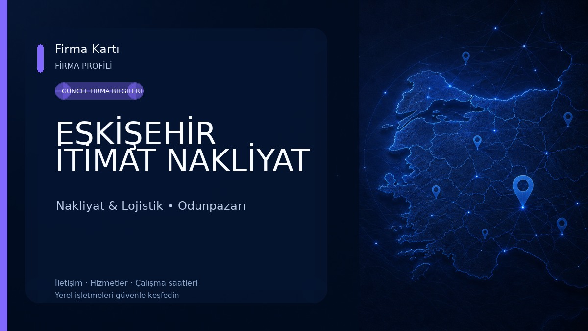 ESKİŞEHİR İTİMAT NAKLİYAT Nakliyat & Lojistik