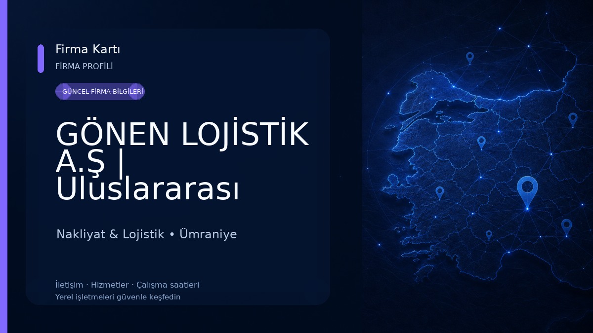 GÖNEN LOJİSTİK A.Ş | Uluslararası Evden Eve Nakliyat Nakliyat & Lojistik