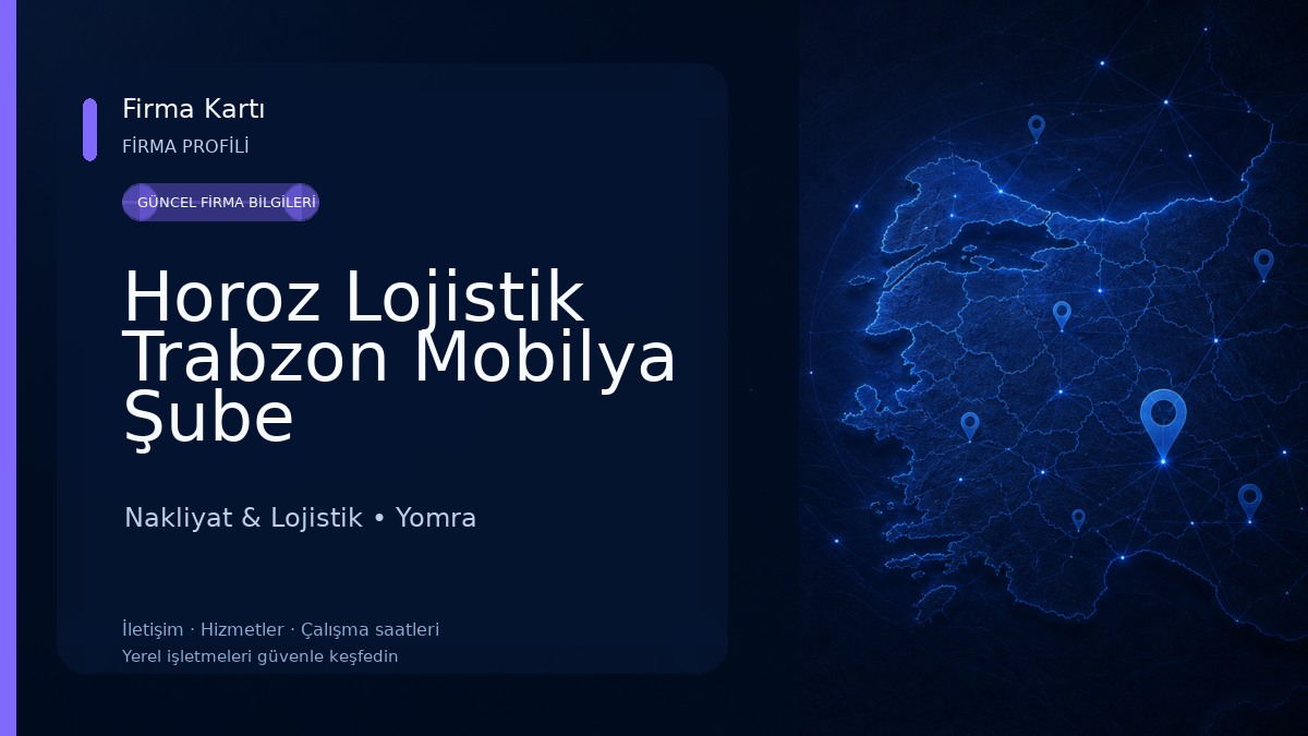 Horoz Lojistik Trabzon Mobilya Şube Nakliyat & Lojistik
