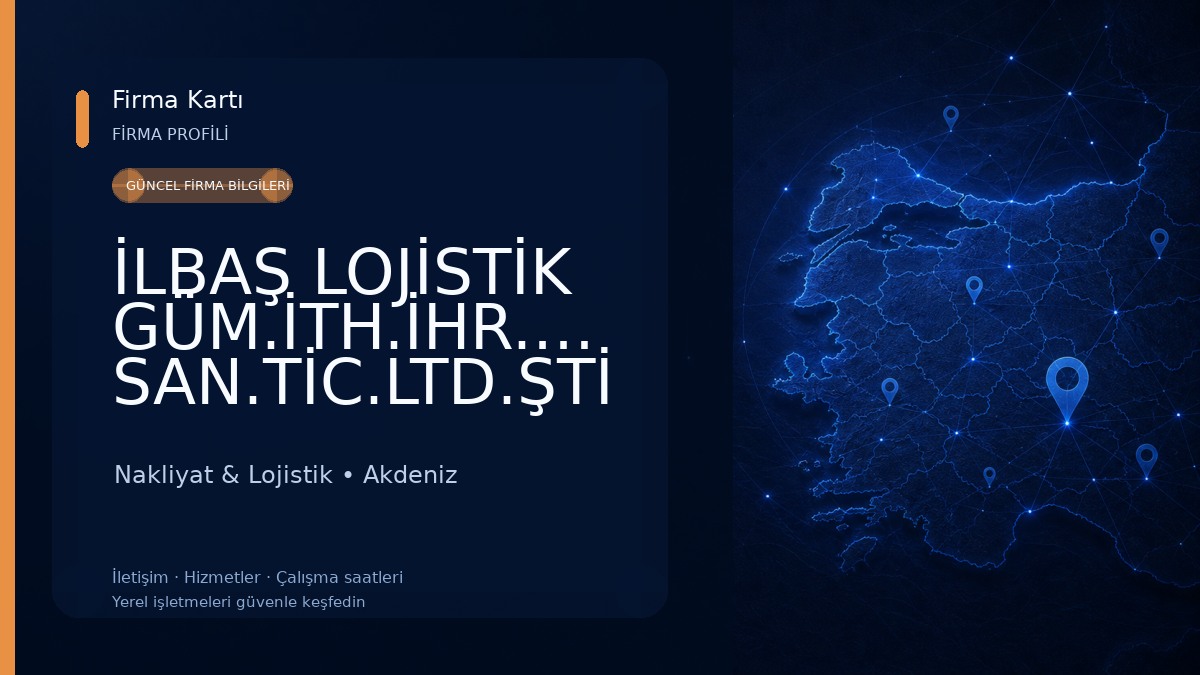 İLBAŞ LOJİSTİK GÜM.İTH.İHR.GIDA SAN.TİC.LTD.ŞTİ