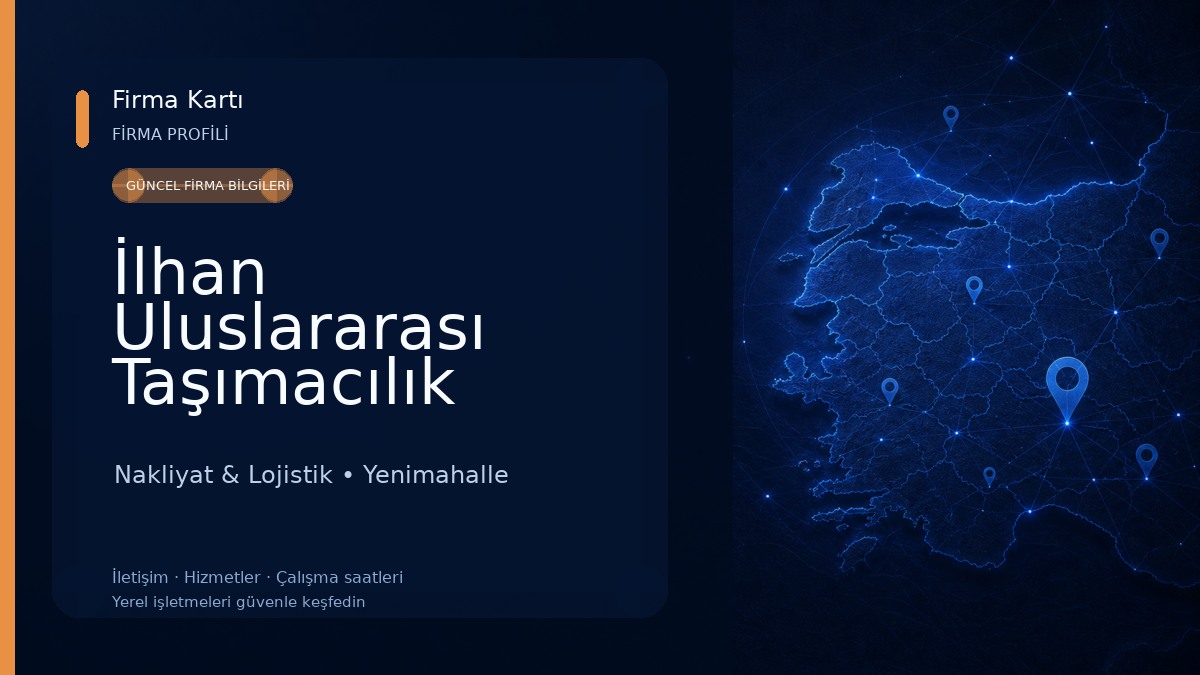 İlhan Uluslararası Taşımacılık Gümrükleme Dış Ticaret Limited Şirketi Nakliyat & Lojistik