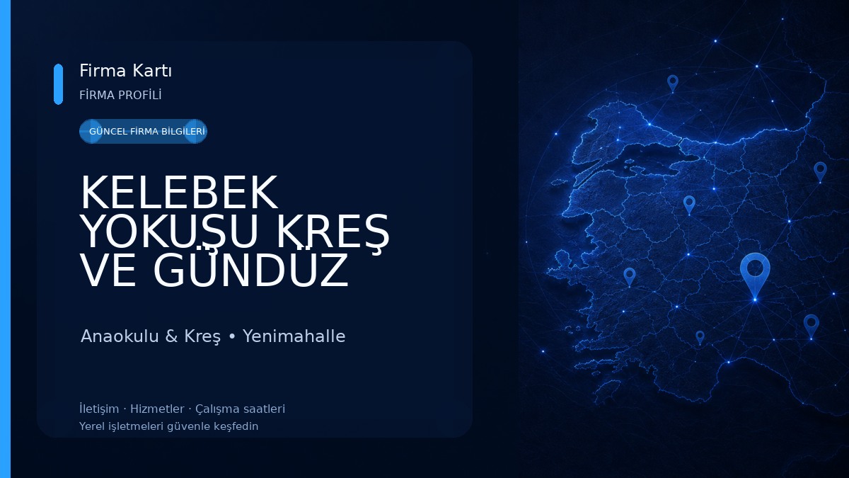 KELEBEK YOKUŞU KREŞ VE GÜNDÜZ BAKIMEVİ Anaokulu & Kreş
