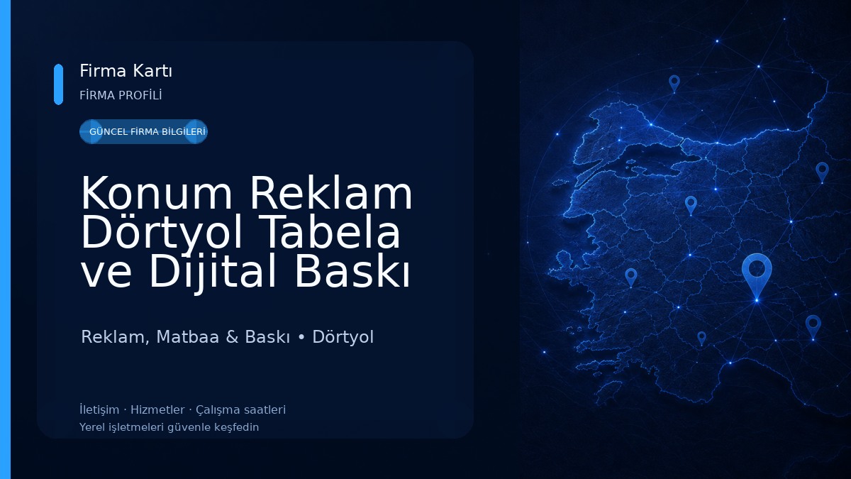 Konum Reklam Dörtyol Tabela ve Dijital Baskı Hizmetleri Reklam, Matbaa & Baskı