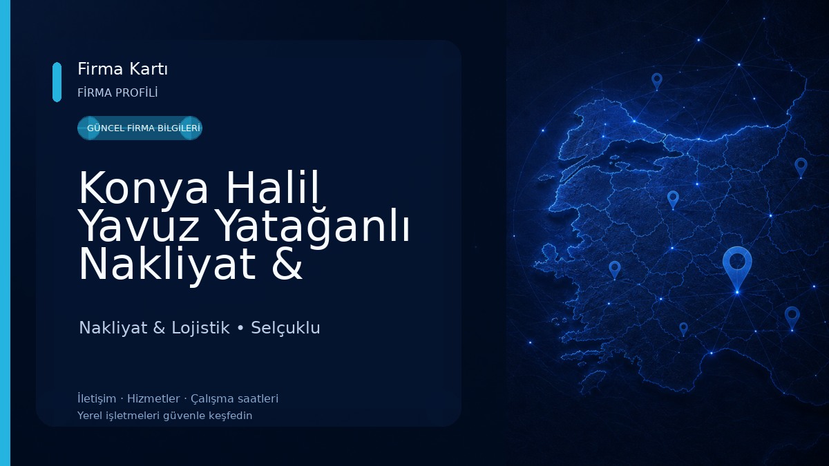 Konya Halil Yavuz Yatağanlı Nakliyat & Lojistik Nakliyat & Lojistik