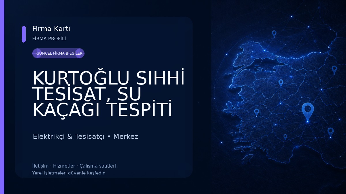 KURTOĞLU SIHHİ TESİSAT, SU KAÇAĞI TESPİTİ VE ISITMA SİSTEMLERİ Elektrikçi & Tesisatçı