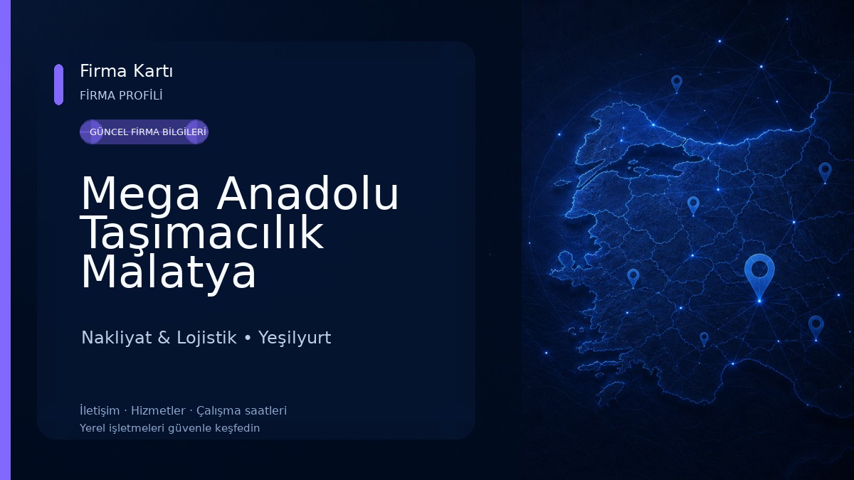 Mega Anadolu Taşımacılık Malatya Nakliyat & Lojistik