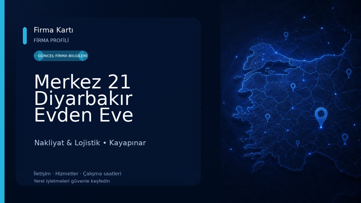Merkez 21 Diyarbakır Evden Eve Nakliyat Nakliyat & Lojistik