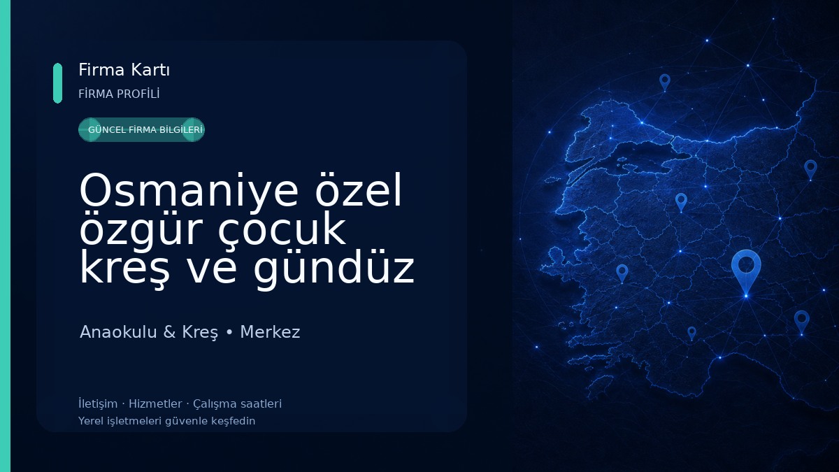 Osmaniye özel özgür çocuk kreş ve gündüz bakım evi atölye okulu