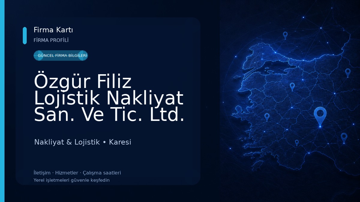 Özgür Filiz Lojistik Nakliyat San. Ve Tic. Ltd. Şti. Nakliyat & Lojistik