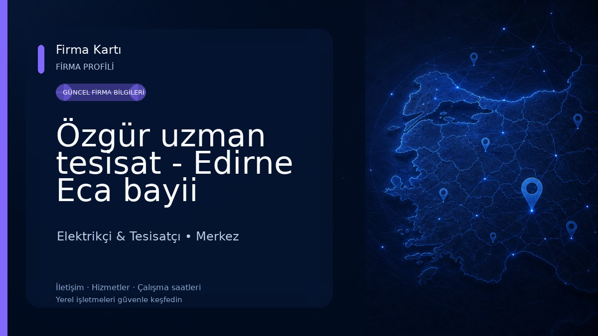 Özgür uzman tesisat - Edirne Eca bayii Elektrikçi & Tesisatçı