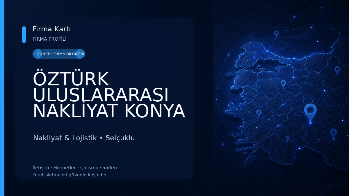 ÖZTÜRK ULUSLARARASI NAKLİYAT KONYA Nakliyat & Lojistik