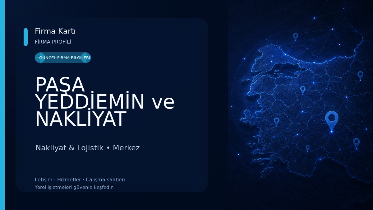 PAŞA YEDDİEMİN ve NAKLİYAT