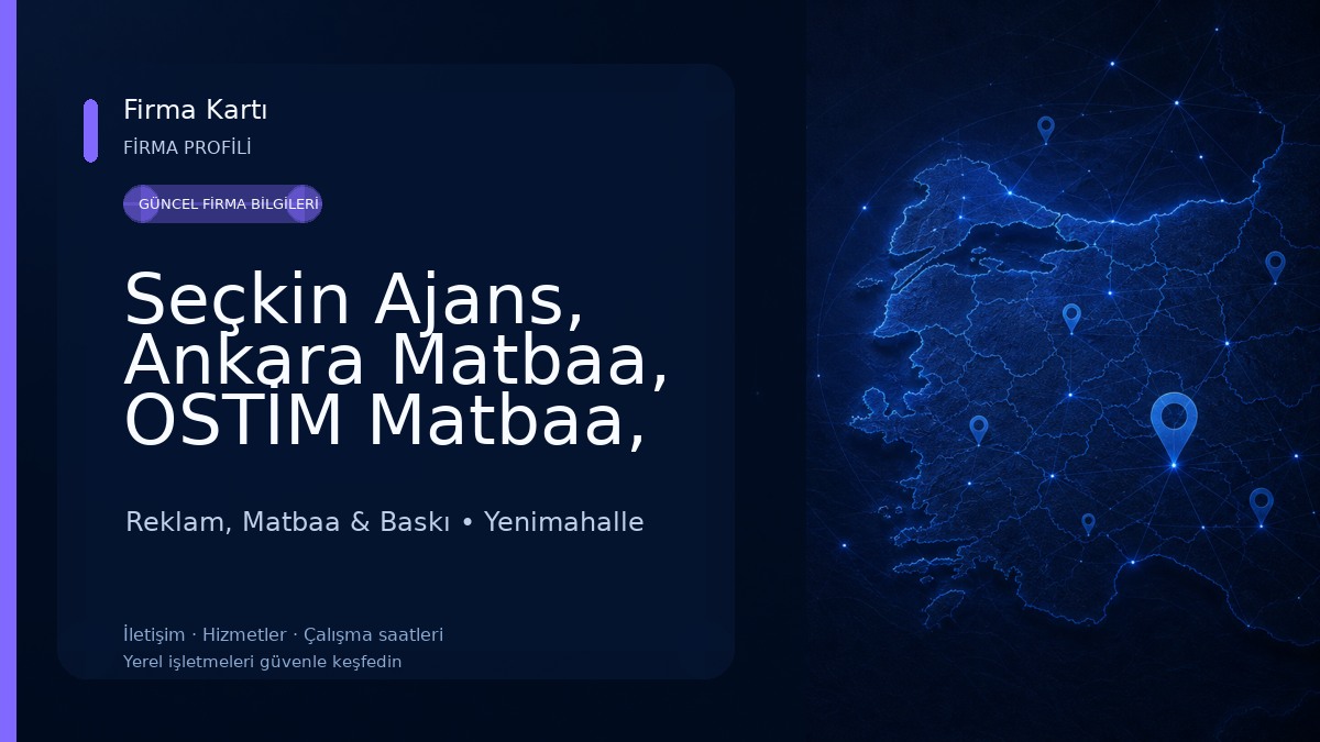 Seçkin Ajans, Ankara Matbaa, OSTİM Matbaa, Ankara Promosyon, OSTİM Promosyon, Ankara Kartvizit Basımı