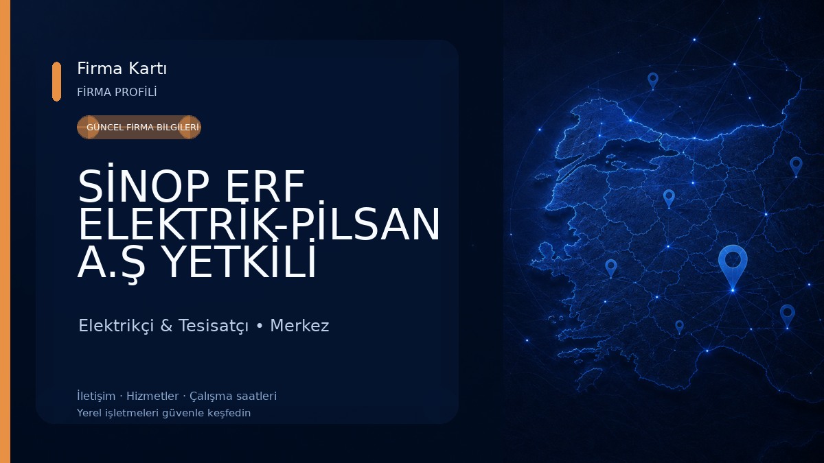 SİNOP ERF ELEKTRİK-PİLSAN A.Ş YETKİLİ SERVİS & KAMERA GÜVENLİK SİSTEMLERİ Elektrikçi & Tesisatçı