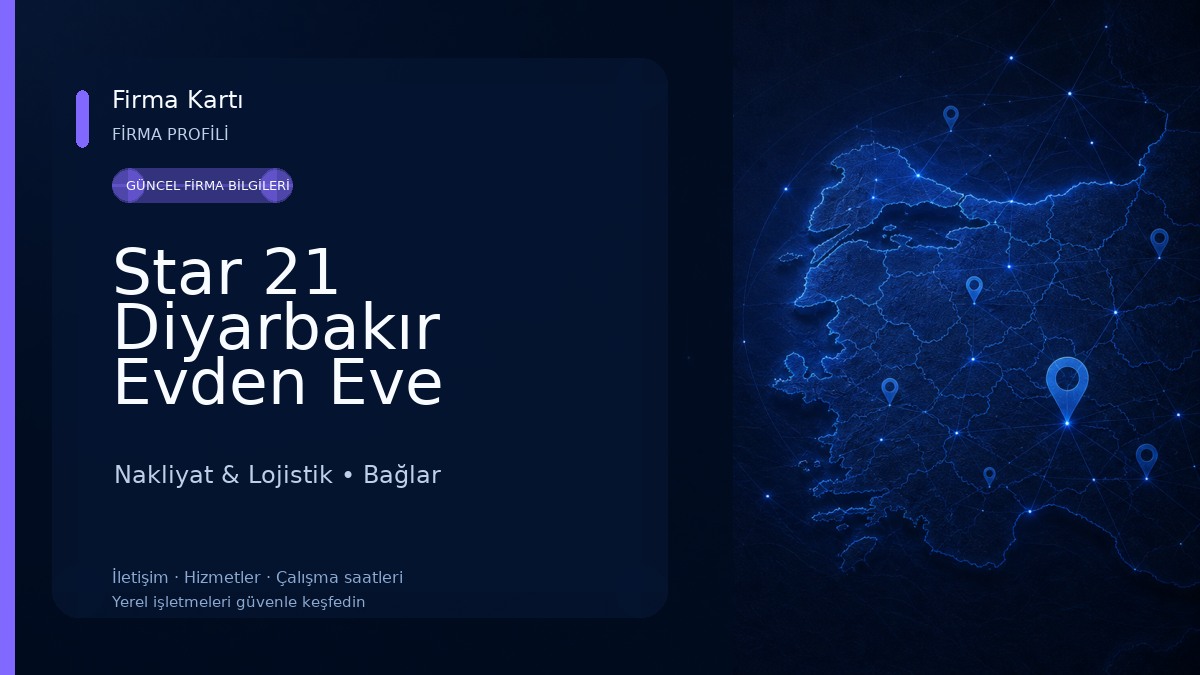 Star 21 Diyarbakır Evden Eve Nakliyat