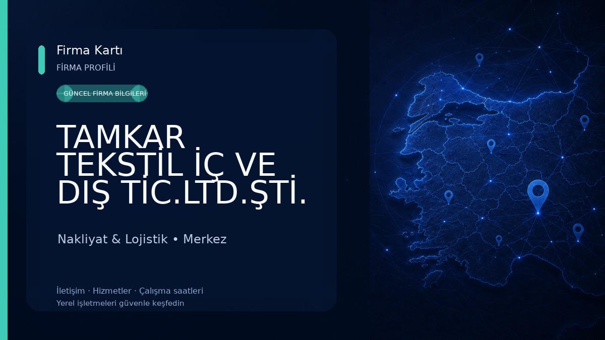 TAMKAR TEKSTİL İÇ VE DIŞ TİC.LTD.ŞTİ. Nakliyat & Lojistik