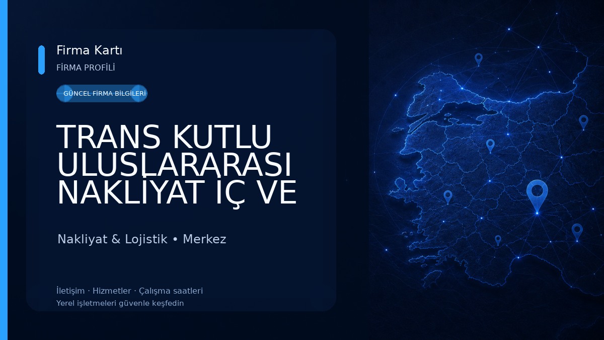 TRANS KUTLU ULUSLARARASI NAKLİYAT İÇ VE DIŞ TİC. Nakliyat & Lojistik