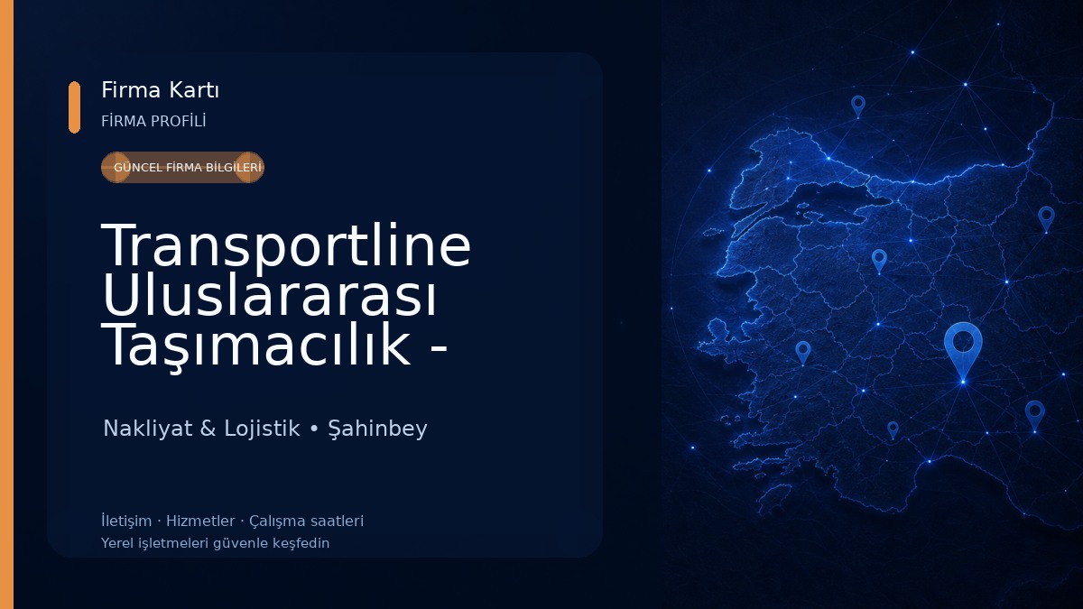 Transportline Uluslararası Taşımacılık - Gaziantep Türkiye Nakliyat & Lojistik