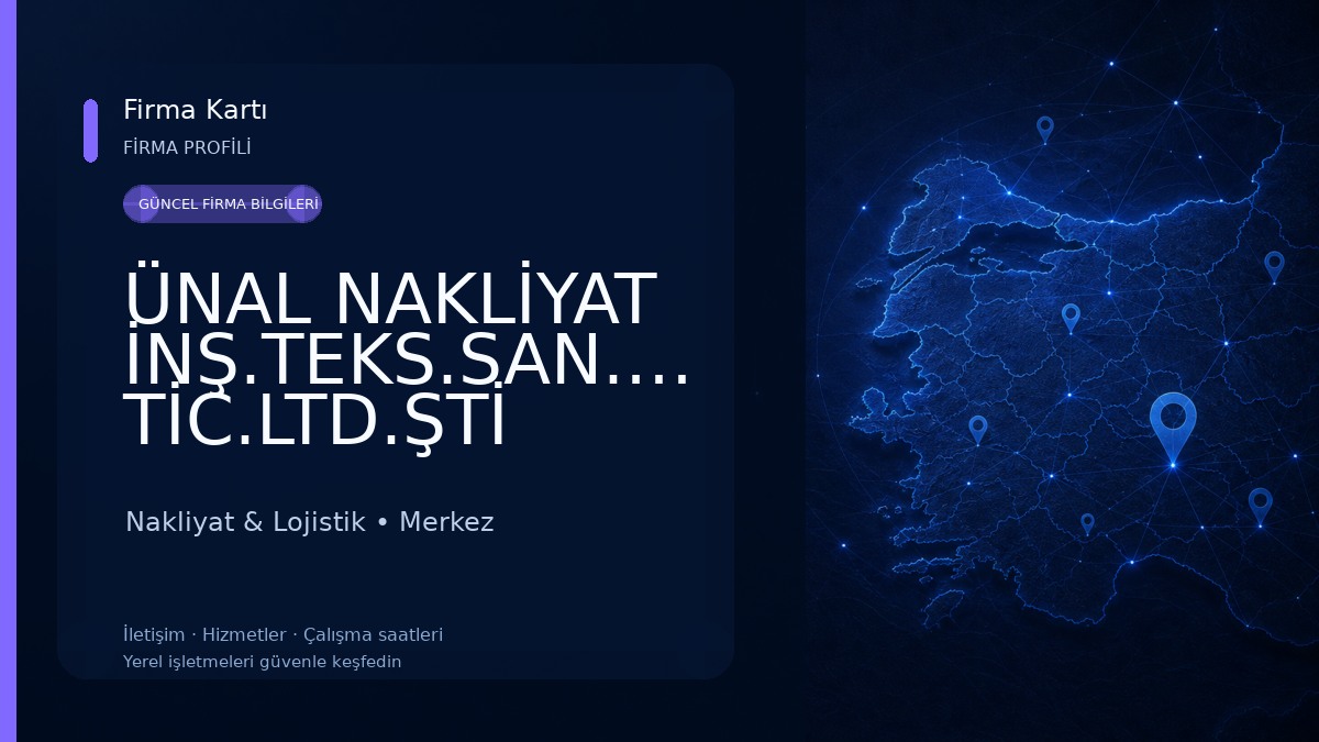 ÜNAL NAKLİYAT İNŞ.TEKS.SAN.VE TİC.LTD.ŞTİ Nakliyat & Lojistik