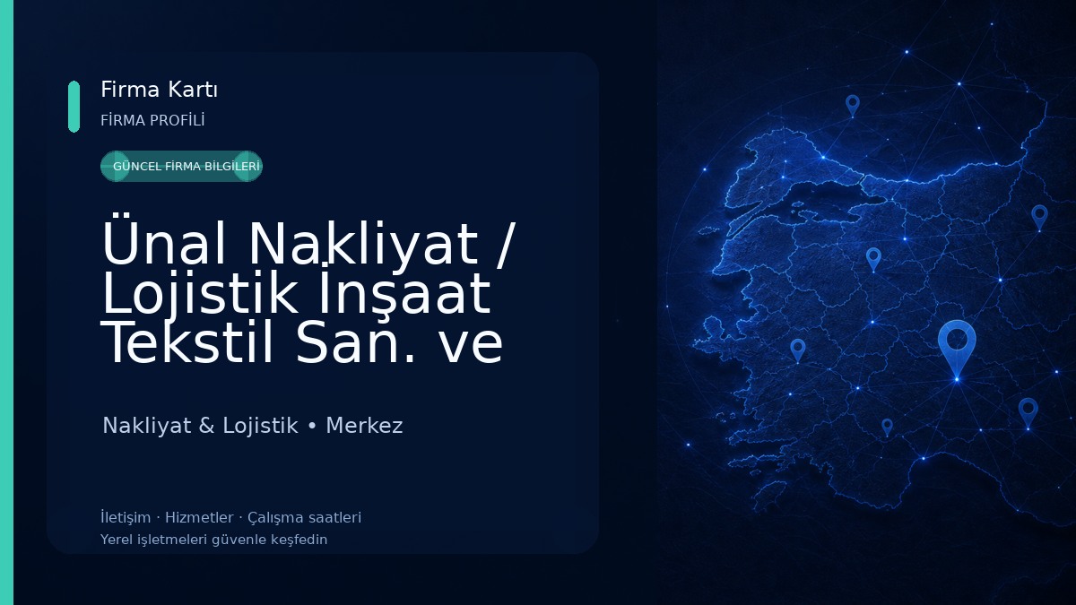 Ünal Nakliyat / Lojistik İnşaat Tekstil San. ve Tic. Ltd. Şti.
