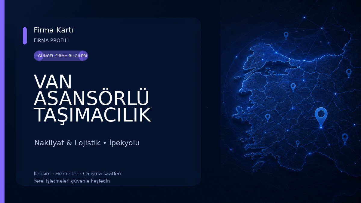VAN ASANSÖRLÜ TAŞIMACILIK VAN EVDEN EVE NAKLİYAT Nakliyat & Lojistik