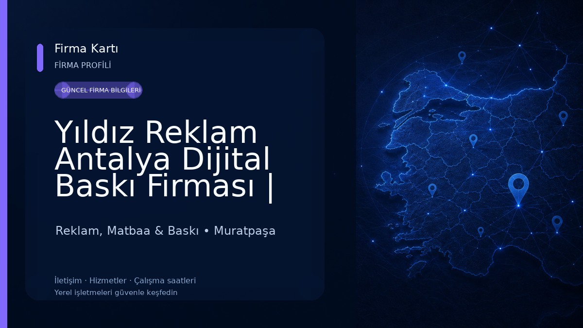 Yıldız Reklam Antalya Dijital Baskı Firması | Antalya Reklam Baskı | Antalya Tabela Reklam Reklam, Matbaa & Baskı